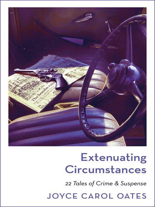 Title details for Extenuating Circumstances by Joyce Carol Oates - Available